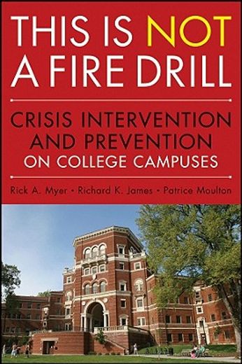 this is not a firedrill,crisis intervention and prevention on college campuses (en Inglés)