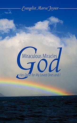 miraculous miracles god has done for my loved ones and i