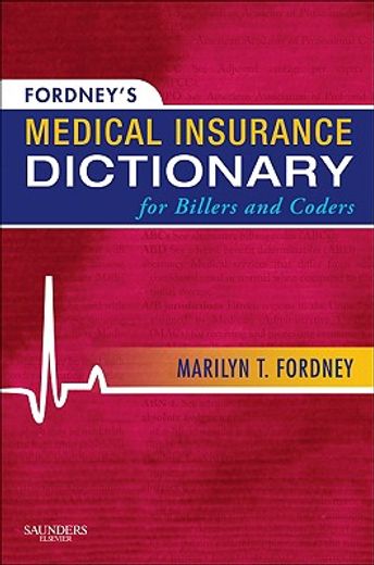fordney´s medical insurance dictionary for billers and coders