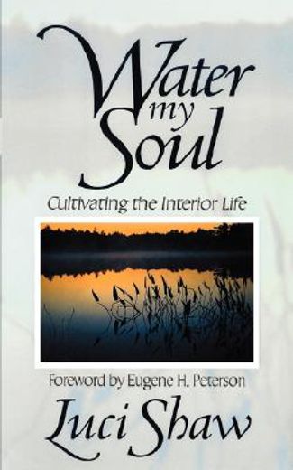 water my soul,cultivating the interior life
