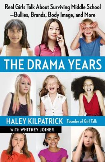 the drama years: real girls talk about surviving middle school -- bullies, brands, body image, and more (in English)