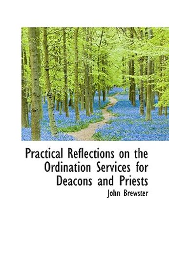 practical reflections on the ordination services for deacons and priests