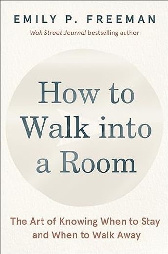 How to Walk Into a Room: The art of Knowing When to Stay and When to Walk Away (in English)