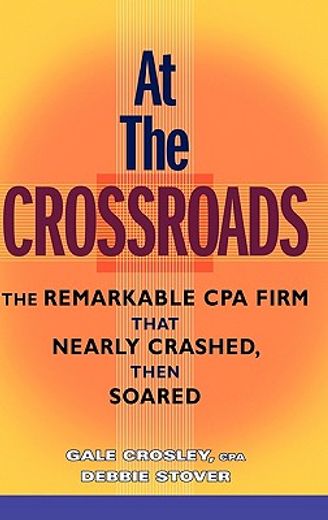 at the crossroad,the remarkable cpa firm that nearly crashed, then soared (in English)