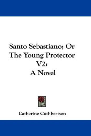 santo sebastiano; or the young protector