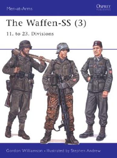 The Waffen-SS (3): 11. to 23. Divisions (en Inglés)