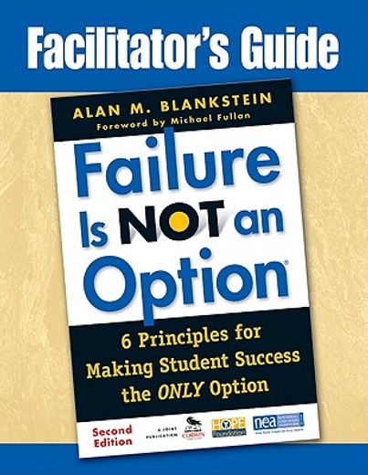 failure is not an option,6 principles for making student success the only option, facilitator´s guide