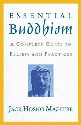 essential buddhism,a complete guide to beliefs and practices (in English)