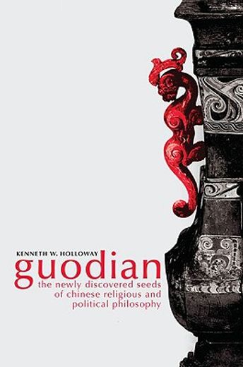 goudian,the newly discovered seeds of chinese religious and political philosophy