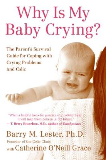 why is my baby crying?,the parent´s survival guide for coping with crying problems and colic