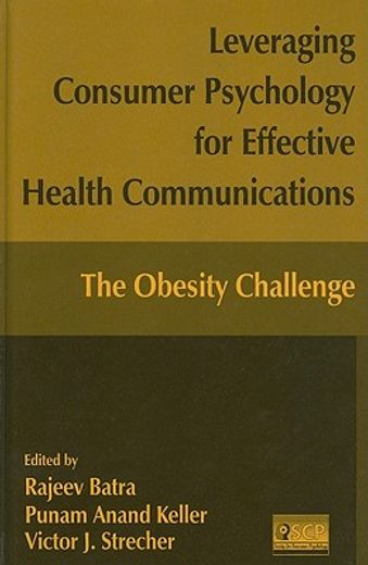 leveraging consumer psychology for effective health communications,the obesity challenge