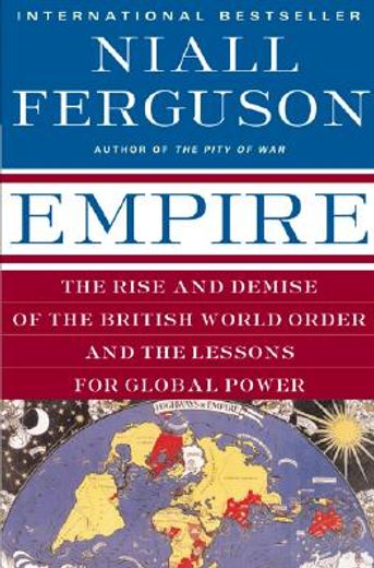 empire,the rise and demise of the british world order and the lessons for global power