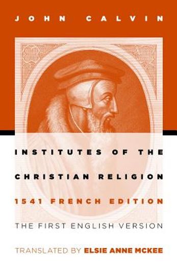 institutes of the christian religion,1541 french edition (en Inglés)