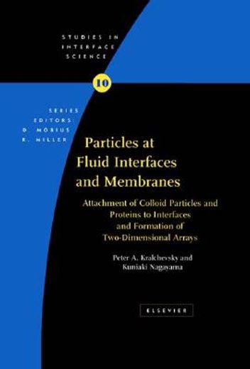 particles at fluids interfaces and membranes,attachment of colloid particles and proteins to interfaces and formation of two-dimensional arrays