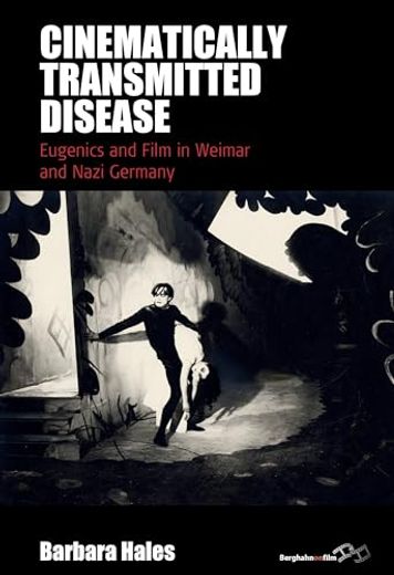 Cinematically Transmitted Disease: Eugenics and Film in Weimar and Nazi Germany (Film Europa, 28) (en Inglés)