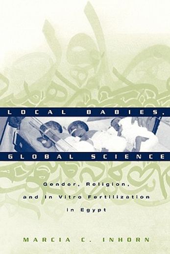 local babies, global science,gender, religion and in vitro fertilization in egypt