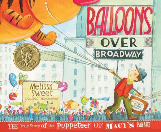 balloons over broadway,the true story of the puppeteer of macy`s parade (en Inglés)