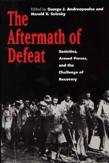 the aftermath of defeat,societies, armed forces, and the challenge of recovery