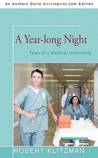 a year-long night,tales of a medical internship (en Inglés)