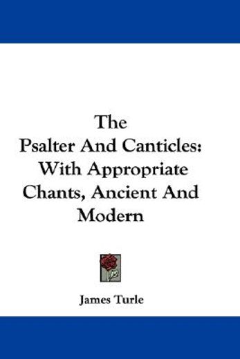 the psalter and canticles: with appropri