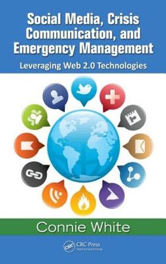 Social Media, Crisis Communication, and Emergency Management: Leveraging Web 2.0 Technologies (en Inglés)