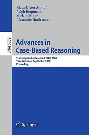 advances in case-based reasoning,9th european conference, eccbr 2008, trier, germany, september 1-4, 2008, proceedings