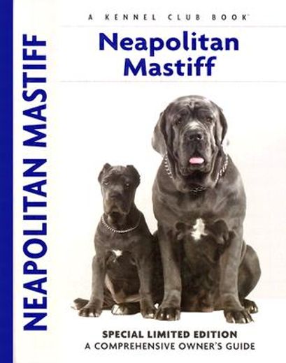 neapolitan mastiff,a comprehensive owner´s guide