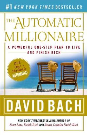 the automatic millionaire,a powerful one-step plan to live and finish rich