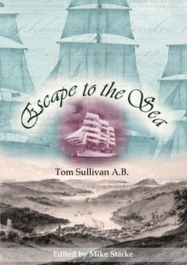 Escape to the Sea: Memoirs of a Victorian Merchant Mariner (en Inglés)