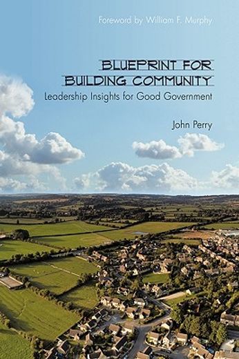 blueprint for building community,leadership insights for good government