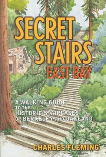 secret stairs,east bay: a walking guide to the historic staircases of berkeley and oakland (en Inglés)