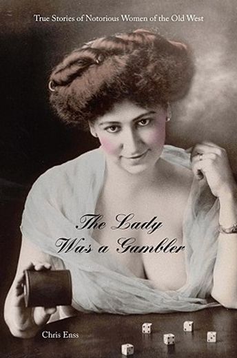 the lady was a gambler,true stories of notorious cardsharps of the old west (en Inglés)