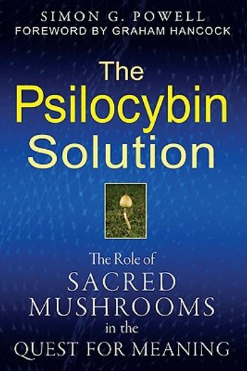 the psilocybin solution,the role of sacred mushrooms in the quest for meaning (en Inglés)