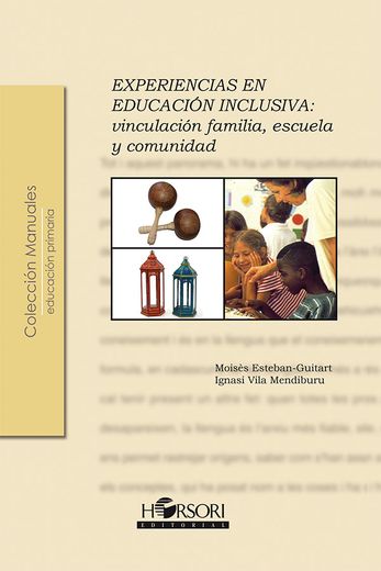 Experiencias en Educación Inclusiva: Vinculación Familia, Escuela y Comunidad (Manuales (Horsori))
