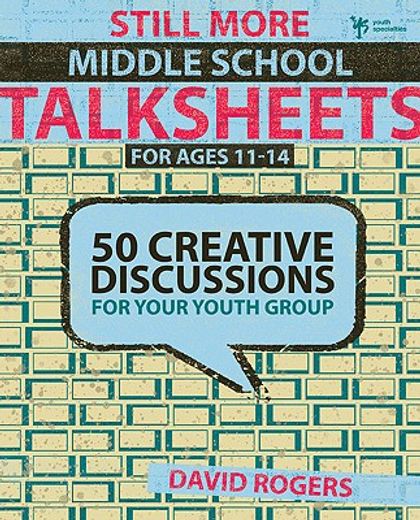 still more middle school talksheets,50 creative discussions for your youth group