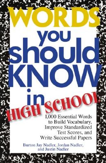 words you should know in high school,1000 essential words to build vocabulary, improve standardized test scores, and write successful pap