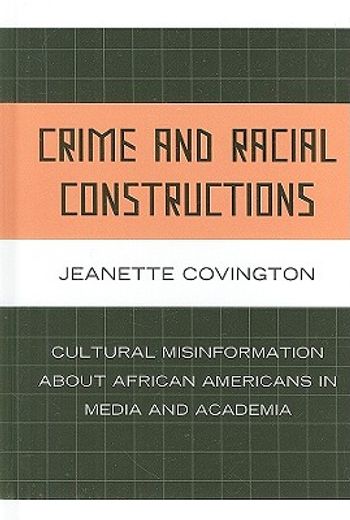 crime and racial constructions,cultural misinformation about african americans in media and academia