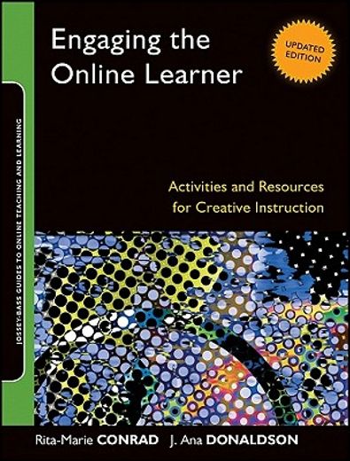 engaging the online learner,activities and resources for creative instruction