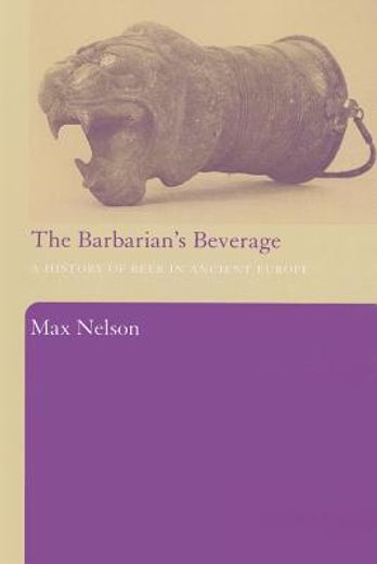 the barbarian´s beverage,a history of beer in ancient europe