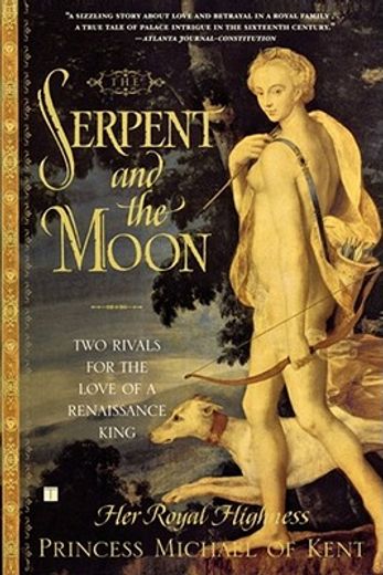 the serpent and the moon,two rivals for the love of a renaissance king