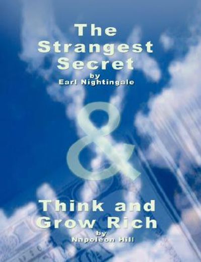 the strangest secret by earl nightingale & think and grow rich by napoleon hill (en Inglés)