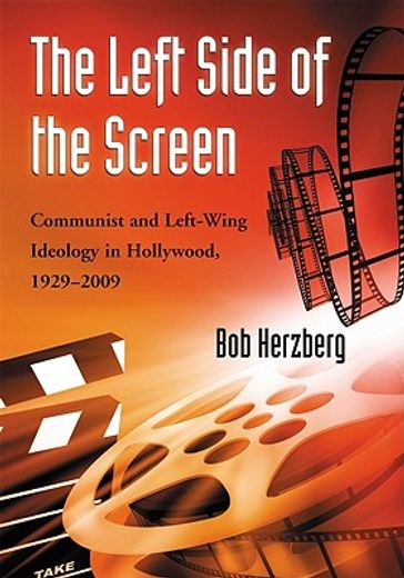 the left side of the screen,communist and left-wing ideology in hollywood, 1929-2009