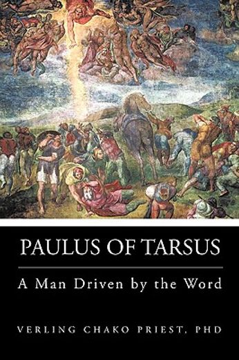 paulus of tarsus,a man driven by the word