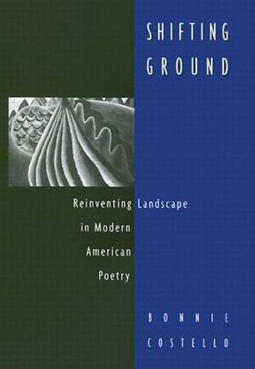shifting ground,reinventing landscape in modern american poetry