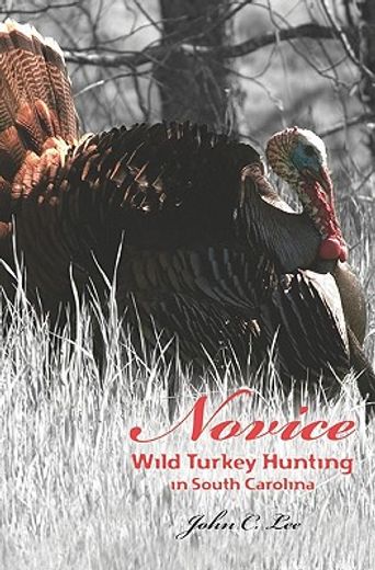 novice wild turkey hunting in south carolina (in English)