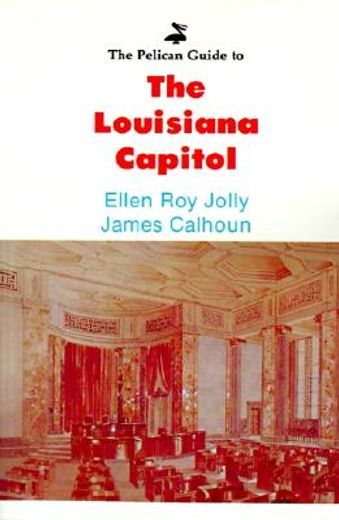 the pelican guide to the louisiana capitol