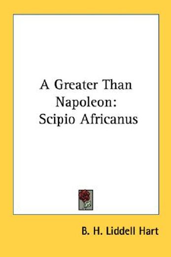 a greater than napoleon,scipio africanus (en Inglés)