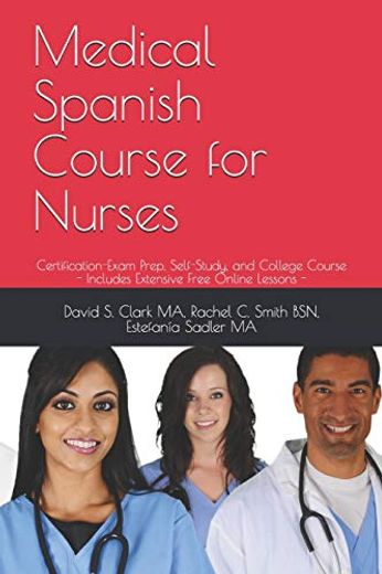 Medical Spanish Course for Nurses: Certification-Exam Prep, Self-Study, and College Course (in English)