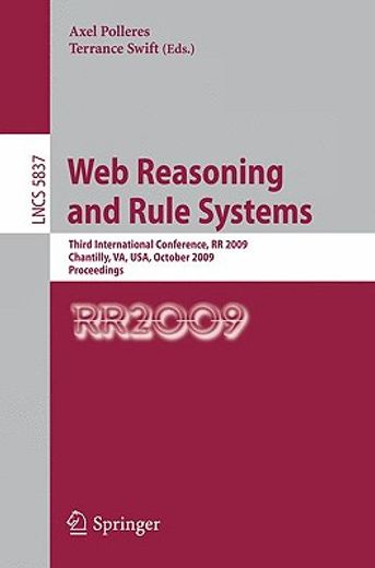 web reasoning and rule systems,third international conference, rr 2009, chantilly, va, usa, october 25-26, 2009, proceedings
