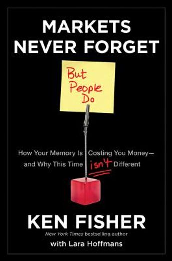 markets never forget (but people do),how your memory costs you - and why this time isn`t different (en Inglés)